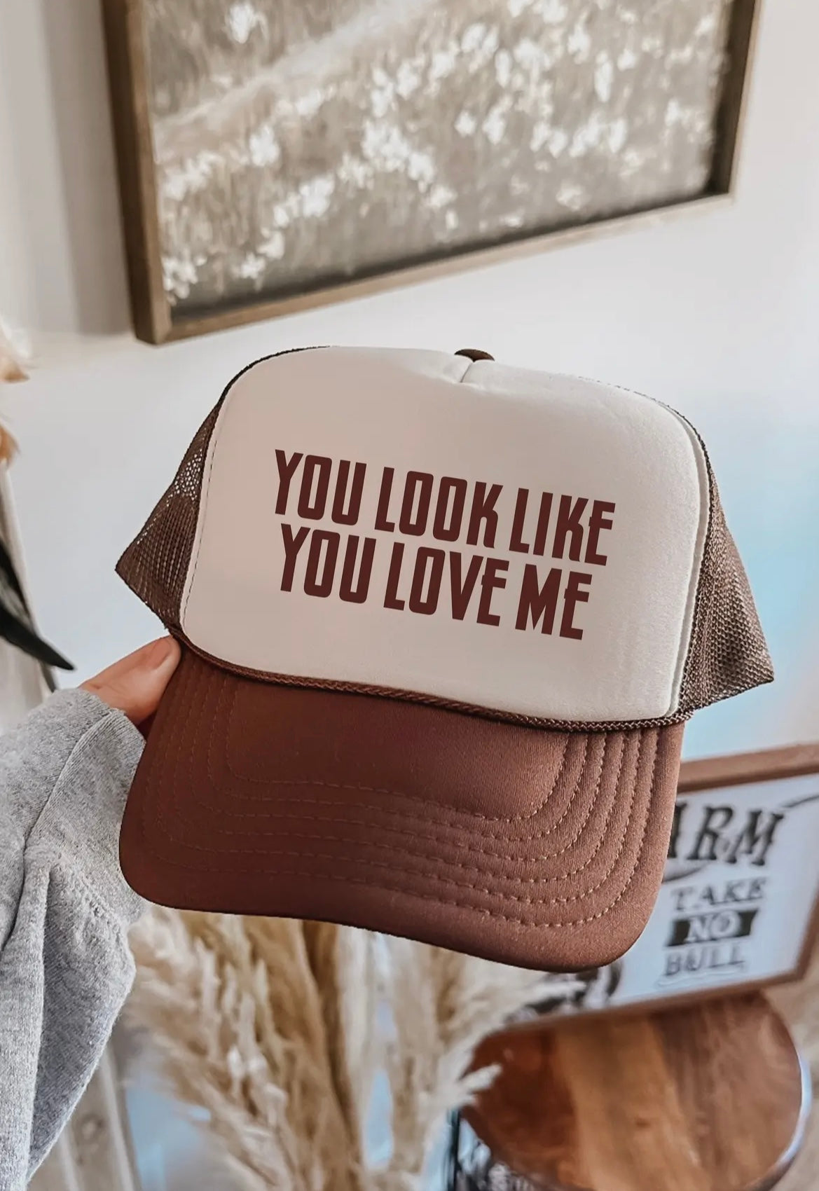 You Look Like You Love Me Hat
